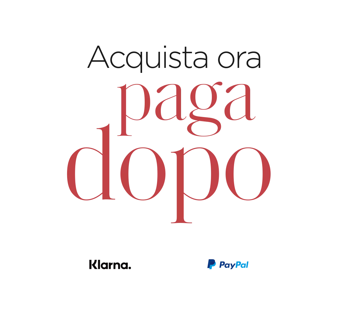 Text saying "Acquitsa ora paga dopo" plus Klarna and PayPal Logo